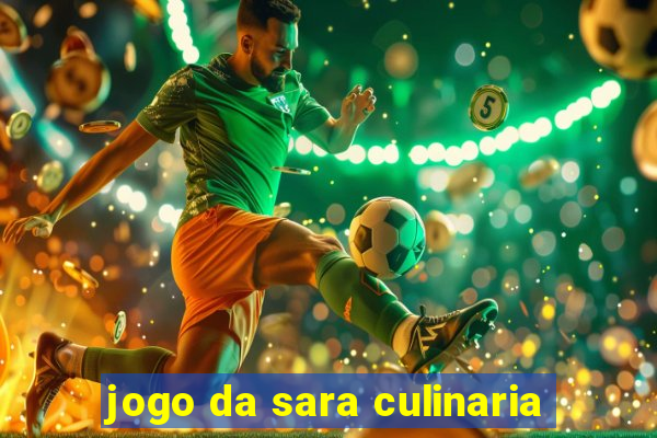 jogo da sara culinaria